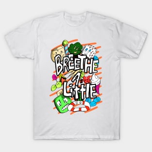 Breethe a little Have Fun T-Shirt